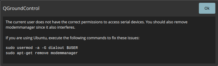 Screenshot of a warning withing QGroundControl. 'The current user does not have the correct permissions to access serial devices. You should also remove modemmanager since it also interferes.' Followed by instructions for how to correct the issue in Ubuntu.